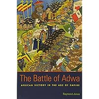 The Battle of Adwa: African Victory in the Age of Empire The Battle of Adwa: African Victory in the Age of Empire Paperback Kindle Hardcover