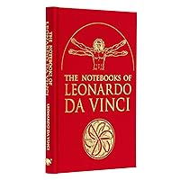 The Notebooks of Leonardo da Vinci: Selected Extracts from the Writings of the Renaissance Genius (Arcturus Silkbound Classics)