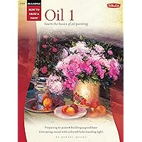 Oil & Acrylic: Oil 1: Learn the basics of oil painting (How to Draw & Paint) Oil & Acrylic: Oil 1: Learn the basics of oil painting (How to Draw & Paint) Paperback Mass Market Paperback