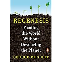 Regenesis: Feeding the World Without Devouring the Planet Regenesis: Feeding the World Without Devouring the Planet Paperback Audible Audiobook Kindle Hardcover