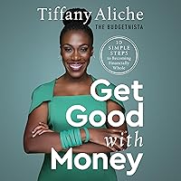 Get Good with Money: Ten Simple Steps to Becoming Financially Whole Get Good with Money: Ten Simple Steps to Becoming Financially Whole Audible Audiobook Hardcover Kindle