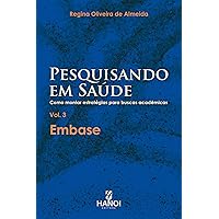 Pesquisando em Saúde: Como montar estratégias para buscas acadêmicas, vol. 3 - Embase (Portuguese Edition)