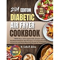 Diabetic Air Fryer Cookbook 2024: “Easy delicious recipes, including nutritional values, health benefits, Meal plan, and more” Diabetic Air Fryer Cookbook 2024: “Easy delicious recipes, including nutritional values, health benefits, Meal plan, and more” Kindle Hardcover Paperback