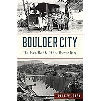 Boulder City: The Town that Built the Hoover Dam (Brief History) Boulder City: The Town that Built the Hoover Dam (Brief History) Kindle Paperback Hardcover