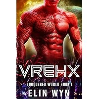 Vrehx: Science Fiction Adventure Romance (Conquered World Book 1) Vrehx: Science Fiction Adventure Romance (Conquered World Book 1) Kindle Paperback