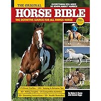 The Original Horse Bible: The Definitive Source for All Things Horse (CompanionHouse Books) 175 Breed Profiles, Training Tips, Riding Insights, Competitive Activities, Grooming, and Health Remedies The Original Horse Bible: The Definitive Source for All Things Horse (CompanionHouse Books) 175 Breed Profiles, Training Tips, Riding Insights, Competitive Activities, Grooming, and Health Remedies Paperback Kindle