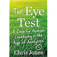 The Eye Test: A Case for Human Creativity in the Age of Analytics The Eye Test: A Case for Human Creativity in the Age of Analytics Audible Audiobook Hardcover Kindle Audio CD