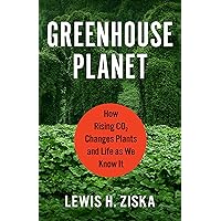 Greenhouse Planet: How Rising CO2 Changes Plants and Life as We Know It Greenhouse Planet: How Rising CO2 Changes Plants and Life as We Know It Hardcover Kindle Audible Audiobook Audio CD