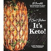 I Can't Believe It's Keto!: 60 Incredible Low-Carb Recipes for Pizzas, Breads, Lasagnas and More I Can't Believe It's Keto!: 60 Incredible Low-Carb Recipes for Pizzas, Breads, Lasagnas and More Paperback Kindle
