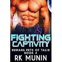 Fighting Captivity: Human Pets of Talin, Book 4 Fighting Captivity: Human Pets of Talin, Book 4 Kindle