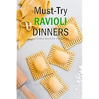 Must-Try Ravioli Dinners: How To Make Ravioli For Your Holiday: How To Make Ravioli Book (Italian Edition) Must-Try Ravioli Dinners: How To Make Ravioli For Your Holiday: How To Make Ravioli Book (Italian Edition) Kindle Paperback