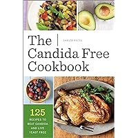 The Candida Free Cookbook: 125 Recipes to Beat Candida and Live Yeast Free The Candida Free Cookbook: 125 Recipes to Beat Candida and Live Yeast Free Kindle