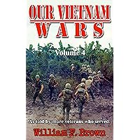 Our Vietnam Wars: Vol 4: as told by more veterans who served