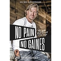 No Pain, No Gaines: The Good Stuff Doesn't Come Easy No Pain, No Gaines: The Good Stuff Doesn't Come Easy Audible Audiobook Hardcover Kindle Paperback Audio CD