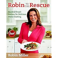 Robin to the Rescue: Quick & Simple Recipes for Delicious Home Cooking Robin to the Rescue: Quick & Simple Recipes for Delicious Home Cooking Paperback