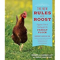 The New Rules of the Roost: Organic Care and Feeding for the Family Flock The New Rules of the Roost: Organic Care and Feeding for the Family Flock Paperback Kindle Hardcover