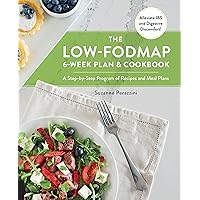 The Low-FODMAP 6-Week Plan and Cookbook: A Step-by-Step Program of Recipes and Meal Plans. Alleviate IBS and Digestive Discomfort! The Low-FODMAP 6-Week Plan and Cookbook: A Step-by-Step Program of Recipes and Meal Plans. Alleviate IBS and Digestive Discomfort! Paperback Kindle