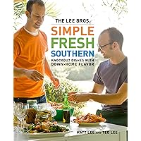 The Lee Bros. Simple Fresh Southern: Knockout Dishes with Down-Home Flavor The Lee Bros. Simple Fresh Southern: Knockout Dishes with Down-Home Flavor Hardcover Paperback