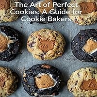 The Art of Perfect Cookies: A Guide for Cookie Bakers The Art of Perfect Cookies: A Guide for Cookie Bakers Kindle Audible Audiobook Paperback