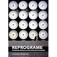 Reprograme: Branding, comunicação e cultura (Portuguese Edition) Reprograme: Branding, comunicação e cultura (Portuguese Edition) Kindle