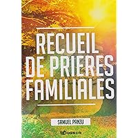 Recueil de prières familiales (La montagne de la prière t. 1) (French Edition) Recueil de prières familiales (La montagne de la prière t. 1) (French Edition) Kindle Paperback