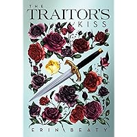 The Traitor's Kiss (Traitor's Trilogy Book 1) The Traitor's Kiss (Traitor's Trilogy Book 1) Kindle Paperback Audible Audiobook Hardcover Audio CD