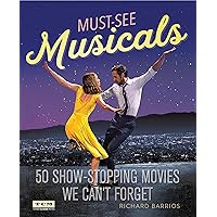 Must-See Musicals: 50 Show-Stopping Movies We Can't Forget (Turner Classic Movies) Must-See Musicals: 50 Show-Stopping Movies We Can't Forget (Turner Classic Movies) Paperback Kindle