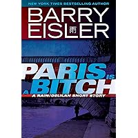 Paris Is A Bitch -- A Rain/Delilah Short Story (A John Rain Novel)
