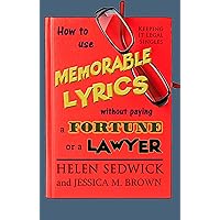 How To Use Memorable Lyrics Without Paying a Fortune or a Lawyer How To Use Memorable Lyrics Without Paying a Fortune or a Lawyer Kindle