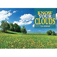 Know Your Clouds (Old Pond Books) Learn How to Read the Skies and Identify Each Type of Cloud, Learn How Clouds are Formed, How They Indicate the Weather, the Optical Phenomena They Produce, and More Know Your Clouds (Old Pond Books) Learn How to Read the Skies and Identify Each Type of Cloud, Learn How Clouds are Formed, How They Indicate the Weather, the Optical Phenomena They Produce, and More Paperback Kindle