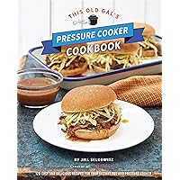 This Old Gal's Pressure Cooker Cookbook: 120 Easy and Delicious Recipes for Your Instant Pot and Pressure Cooker This Old Gal's Pressure Cooker Cookbook: 120 Easy and Delicious Recipes for Your Instant Pot and Pressure Cooker Hardcover Kindle