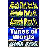 Words That Act as Multiple Parts of Speech (PART 1): Types of Words (English Daily Use Book 32) Words That Act as Multiple Parts of Speech (PART 1): Types of Words (English Daily Use Book 32) Kindle Hardcover Paperback