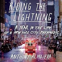 Riding the Lightning: A Year in the Life of a New York City Paramedic Riding the Lightning: A Year in the Life of a New York City Paramedic Audible Audiobook Hardcover Kindle Audio CD