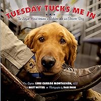 Tuesday Tucks Me In: The Loyal Bond between a Soldier and His Service Dog Tuesday Tucks Me In: The Loyal Bond between a Soldier and His Service Dog Hardcover Kindle