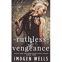 Ruthless Vengeance: The Retribution Duet, Book 2 Ruthless Vengeance: The Retribution Duet, Book 2 Kindle Paperback