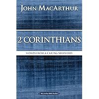 2 Corinthians: Words from a Caring Shepherd (MacArthur Bible Studies) 2 Corinthians: Words from a Caring Shepherd (MacArthur Bible Studies) Kindle Paperback