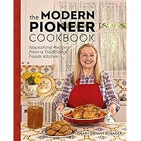 The Modern Pioneer Cookbook: Nourishing Recipes From a Traditional Foods Kitchen The Modern Pioneer Cookbook: Nourishing Recipes From a Traditional Foods Kitchen Hardcover Kindle Spiral-bound