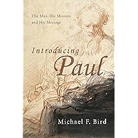 Introducing Paul: The Man, His Mission and His Message Introducing Paul: The Man, His Mission and His Message Paperback Kindle