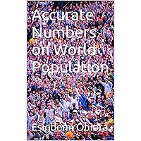 Accurate Numbers on World Population