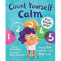 Count Yourself Calm: Taking BIG Feelings to a BIG God (Christian book for kids strong emotions and feelings for children 4-7 for anxiety and anger ... regulation, social emotional learning) Count Yourself Calm: Taking BIG Feelings to a BIG God (Christian book for kids strong emotions and feelings for children 4-7 for anxiety and anger ... regulation, social emotional learning) Hardcover Kindle