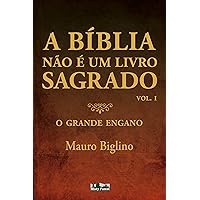 A Bíblia não é um livro Sagrado: O grande engano (Portuguese Edition) A Bíblia não é um livro Sagrado: O grande engano (Portuguese Edition) Kindle