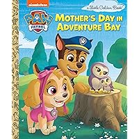Mother's Day in Adventure Bay (PAW Patrol) (Little Golden Book) Mother's Day in Adventure Bay (PAW Patrol) (Little Golden Book) Hardcover