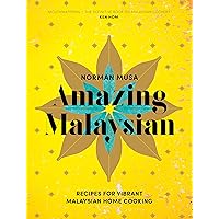 Amazing Malaysian: Recipes for Vibrant Malaysian Home Cooking Amazing Malaysian: Recipes for Vibrant Malaysian Home Cooking Hardcover Kindle