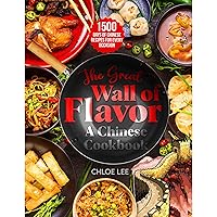 The Great Wall of Flavor: 1500 Days of Chinese Recipes for Every Occasion To Whet Your Appetite, A Chinese cookbook The Great Wall of Flavor: 1500 Days of Chinese Recipes for Every Occasion To Whet Your Appetite, A Chinese cookbook Kindle Paperback Audible Audiobook