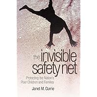 The Invisible Safety Net: Protecting the Nation's Poor Children and Families The Invisible Safety Net: Protecting the Nation's Poor Children and Families Kindle Hardcover Paperback