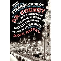 The Strange Case of Dr. Couney: How a Mysterious European Showman Saved Thousands of American Babies The Strange Case of Dr. Couney: How a Mysterious European Showman Saved Thousands of American Babies Kindle Audible Audiobook Paperback Hardcover