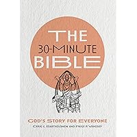 The 30-Minute Bible: God's Story for Everyone The 30-Minute Bible: God's Story for Everyone Paperback Kindle Audible Audiobook