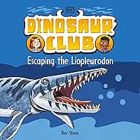 Escaping the Liopleurodon: Dinosaur Club Escaping the Liopleurodon: Dinosaur Club Paperback Kindle Audible Audiobook Hardcover
