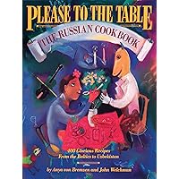 Please to the Table: The Russian Cookbook Please to the Table: The Russian Cookbook Paperback Hardcover