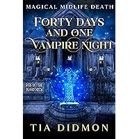 Forty Days and One Vampire Night: (Rise of the Blood Witch) (Magical Midlife Death Book 4) Forty Days and One Vampire Night: (Rise of the Blood Witch) (Magical Midlife Death Book 4) Kindle Audible Audiobook Paperback
